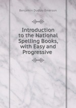 Introduction to the National Spelling Books, with Easy and Progressive