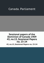 Sessional papers of the Dominion of Canada 1909. 43, no.13, Sessional Papers no. 23-24