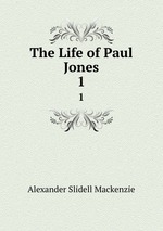 The Life of Paul Jones. 1