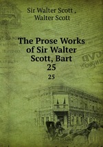 The Prose Works of Sir Walter Scott, Bart. 25