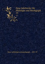 Neue Jahrbcher fr Philologie und Paedogogik. 13