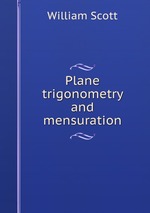 Plane trigonometry and mensuration