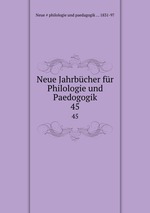 Neue Jahrbcher fr Philologie und Paedogogik. 45