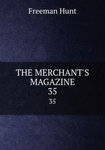 THE MERCHANT`S MAGAZINE. 35