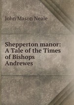 Shepperton manor: A Tale of the Times of Bishops Andrewes
