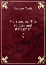 Marston, or, The soldier and statesman. 3