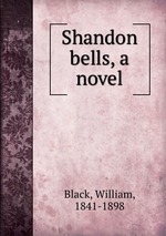Shandon bells, a novel