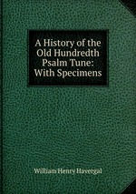 A History of the Old Hundredth Psalm Tune: With Specimens