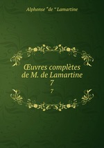 uvres compltes de M. de Lamartine. 7