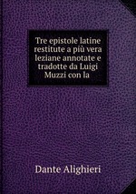 Tre epistole latine restitute a pi vera leziane annotate e tradotte da Luigi Muzzi con la