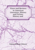 Views and Reviews in American Literature, History and Fiction: History and