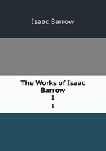 The Works of Isaac Barrow. 1
