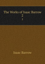 The Works of Isaac Barrow. 2