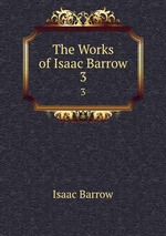 The Works of Isaac Barrow. 3