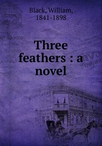 Three feathers : a novel