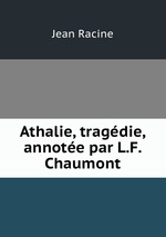Athalie, tragdie, annote par L.F. Chaumont