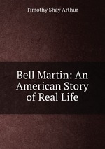 Bell Martin: An American Story of Real Life