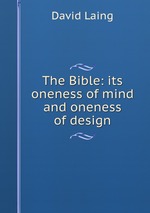 The Bible: its oneness of mind and oneness of design