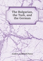 The Bulgarian, the Turk, and the German
