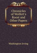 Chronicles of Wolfert`s Roost and Other Papers