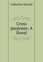 Cross purposes: A Novel