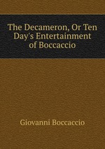 The Decameron, Or Ten Day`s Entertainment of Boccaccio