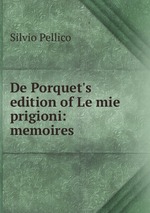 De Porquet`s edition of Le mie prigioni: memoires