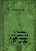 Directorium Scoticanum et Anglicanum by W. Wright