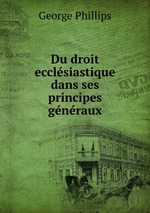 Du droit ecclsiastique dans ses principes gnraux