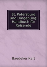 St. Petersburg und Umgebung: Handbuch fr Reisende