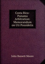 Costa Rica-Panama Arbitration: Memorandum on Uti Possidetis