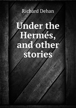Under the Hermes, and other stories