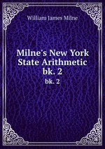Milne`s New York State Arithmetic. bk. 2