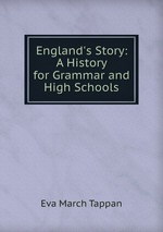 England`s Story: A History for Grammar and High Schools