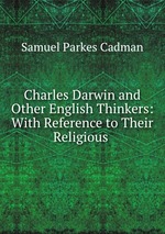 Charles Darwin and Other English Thinkers: With Reference to Their Religious