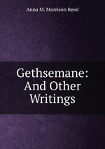 Gethsemane: And Other Writings