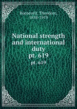 National strength and international duty. pt. 619