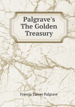 Palgrave`s The Golden Treasury