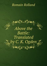 Above the Battle: Translated by C. K. Ogden