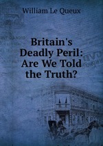 Britain`s Deadly Peril: Are We Told the Truth?