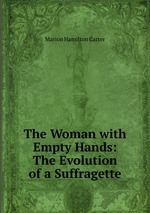 The Woman with Empty Hands: The Evolution of a Suffragette