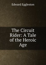 The Circuit Rider: A Tale of the Heroic Age