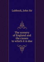 The scenery of England and the causes to which it is due