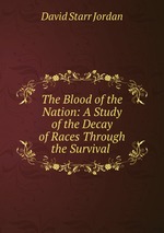 The Blood of the Nation: A Study of the Decay of Races Through the Survival