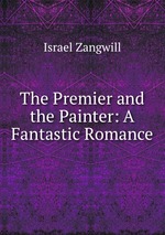 The Premier and the Painter: A Fantastic Romance