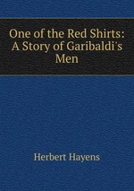One of the Red Shirts: A Story of Garibaldi`s Men