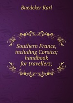 Southern France, including Corsica; handbook for travellers;