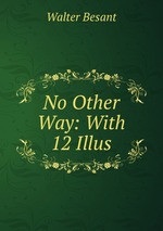 No Other Way: With 12 Illus