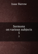 Sermons on various subjects. 5