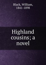 Highland cousins; a novel
